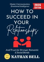 How to Succeed in Your Relationships: