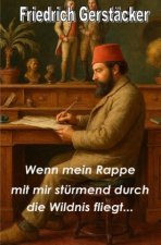 Wenn mein Rappe mit mir stürmend durch die Wildnis fliegt...