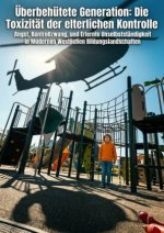 Überbehütete Generation: Die Toxizität der elterlichen Kontrolle