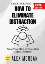 How to Eliminate Distraction: