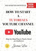 How to Start a Tutorials YouTube Channel: