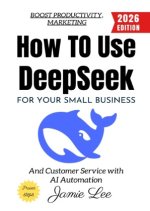 How to Use Deepseek for Your Small Business: