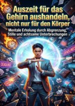 Auszeit für das Gehirn aushandeln, nicht nur für den Körper