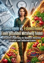 Essensregeln vs. Essensfreiheit: Einen gesunden Mittelweg finden