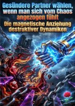 Gesündere Partner wählen, wenn man sich vom Chaos angezogen fühlt