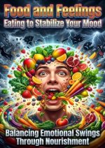 Food and Feelings: Eating to Stabilize Your Mood