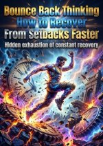 Bounce Back Thinking: How to Recover From Setbacks Faster
