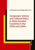 Composers' Unions and Cultural Policy in State Socialist Countries in the 1950s and 1960s