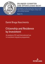 Citizenship and Residence by Investment; An analysis of EU and International Law in investment migration programmes