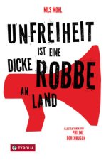 Unfreiheit ist eine dicke Robbe an Land