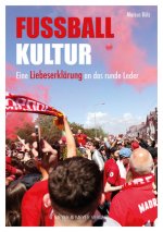 Fußballkultur: Eine Liebeserklärung an das runde Leder