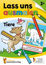 Lass uns ausmalen - Mein Ausmalbuch ab 2 - Tiere