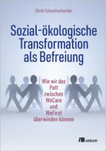 Sozial-ökologische Transformation als Befreiung