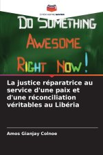 La justice réparatrice au service d'une paix et d'une réconciliation véritables au Libéria