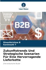 Zukunftstrends Und Strategische Szenarien Für Eine Hervorragende Lieferkette