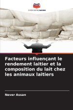 Facteurs influençant le rendement laitier et la composition du lait chez les animaux laitiers