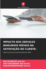 IMPACTO DOS SERVIÇOS BANCÁRIOS MÓVEIS NA SATISFAÇÃO DO CLIENTE