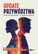 Update przywództwa. Nowa rzeczywistość, wnioski dla liderów