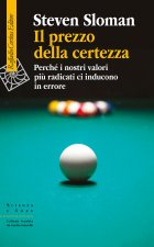 prezzo della certezza. Perché i nostri valori più radicati ci inducono in errore