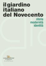 giardino italiano del Novecento. Storia modernità identità