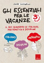 essenziali per le vacanze. Classe terza. Il mio quaderno di italiano, matematica e discipline
