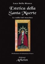 Estetica della Santa Muerte. Le radici del macabro