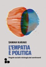 empatia è politica. Regole sociali e biologia dei sentimenti
