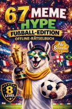 67 MEME HYPE - Offline-Rätselbuch | Fußball-Edition für schlaue Kicker ab 8 Jahren