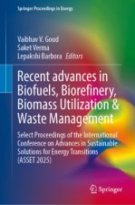 Recent advances in Biofuels, Biorefinery, Biomass Utilization & Waste Management