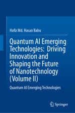 Quantum AI Emerging Technologies: Driving Innovation and Shaping the Future of Nanotechnology (Volume II)