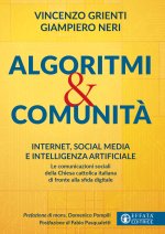 Algoritmi e comunità. Internet, social media e intelligenza artificiale. Le comunicazioni sociali della Chiesa cattolica italiana di fronte alla sfida
