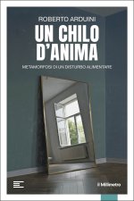 chilo d'anima. Metamorfosi di un disturbo alimentare