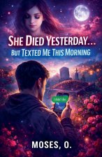 She Died Yesterday...But Texted Me This Morning