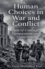 Human Choices in War and Conflict