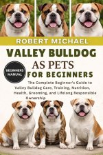 VALLEY BULLDOG AS PETS FOR BEGINNERS