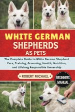 WHITE GERMAN SHEPHERDS AS PETS