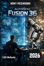 Autodesk Fusion 36 Instrukcja użytkownika 2026.