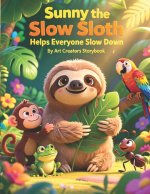 Sunny the Slow Sloth Helps Everyone Slow Down