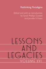 Lessons and Legacies, Volume XVI – Rethinking Paradigms