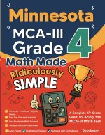 Minnesota MCA-III Grade 4 Math Made Ridiculously Simple