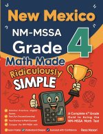 New Mexico NM-MSSA Grade 4 Math Made Ridiculously Simple