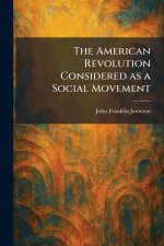 The American Revolution Considered as a Social Movement