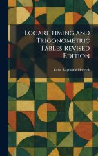Logarithming and Trigonometric Tables Revised Edition