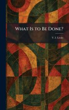 What Is to Be Done?
