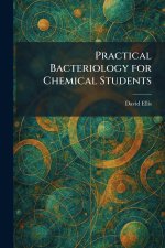Practical Bacteriology for Chemical Students