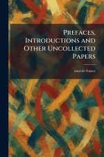 Prefaces, Introductions and Other Uncollected Papers