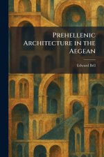 Prehellenic Architecture in the Aegean