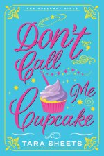 DONT CALL ME CUPCAKE