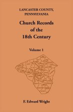 Lancaster County, Pennsylvania Church Records of the 18th Century, Volume 1