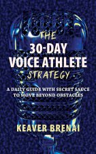 The 30-Day Voice Athlete Strategy